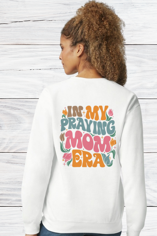 In My Praying Mom Era Sweatshirt
